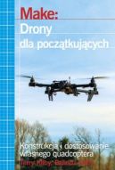 Ok�adka - Make: Drony dla pocz�tkuj�cych. Konstrukcja i dostosowanie w�asnego quadcoptera