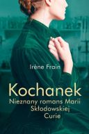 Ok�adka - Kochanek. Nieznany romans Marii Sk�odowskiej-Curie