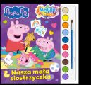 Ok�adka - Peppa Pig. Maluj� Bo Lubi�. Nasza ma�a siostrzyczka. Peppa Pig. Maluj� Bo Lubi�. Nasza ma�a siostrzyczka