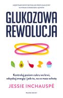 Okadka - Glukozowa rewolucja. Kontroluj poziom cukru we krwi, odzyskaj energi i jedz to, na co masz ochot