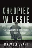 Okładka - CHŁOPIEC W LESIE Prawdziwa opowieść o przetrwaniu podczas II wojny światowej