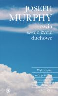 Okadka - Rozwi swoje ycie duchowe. Wykorzystaj swj potencja przez potg podwiadomoci