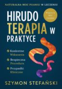 Ok�adka - Hirudoterapia w Praktyce. Naturalna moc pijawki w leczeniu