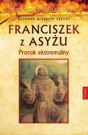 Okadka - Franciszek z Asyu. Prorok ekstremalny