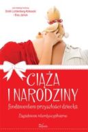 Okładka książki - Ciąża i narodziny fundamentem przyszłości dziecka. Zagadnienie interdyscyplinarne