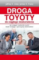 Ok�adka - Droga Toyoty do ci�g�ego doskonalenia. Jak osi�ga� znakomite wyniki dzi�ki strategii i operacyjnej doskona�o�ci