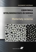 Okładka - Obróbka strumieniowo-ścierna. Tom I. Materiały ścierne