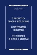 Okładka - O dekretach Soboru Nicejskego, o wypowiedzi Dionizego, o synodach w Rimni i Seleucji