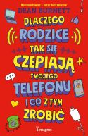 Okładka - Dlaczego rodzice tak się czepiają twojego telefonu i co z tym zrobić