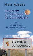 Okładka książki - Rowerem do Santiago de Compostela, czyli jak dotarłem do Grobu św. Jakuba