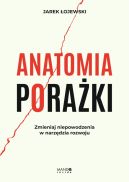 Ok�adka - Anatomia pora�ki. Zmieniaj niepowodzenia w narz�dzia rozwoju