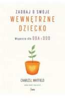 Okadka - Zadbaj o swoje wewntrzne dziecko. Wsparcie dla DDA i DDD