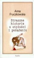 Okładka ksiązki - Straszne historie o otyłości i pożądaniu