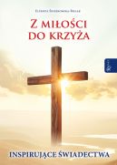 Okadka - Z mioci do Krzya, Inspirujce wiadectwa