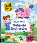 Ok�adka - Ucz� si� czyta�. Du�e litery. Ma�gosia i jednoro�ec. Podzia� na sylaby