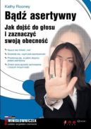Okładka - Bądź asertywny. Jak dojść do głosu i zaznaczyć swoją obecność