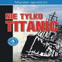 Ok�adka ksi�zki - Nie tylko Titanic