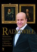 Okadka ksizki - Radziwi. Aleksander Kaczorowski rozmawia z Maciejem Radziwiem