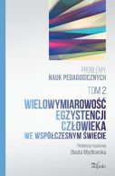 Okadka ksizki - Wielowymiarowo egzystencji czowieka we wspczesnym wiecie. Tom 2. Problemy nauk pedagogicznych