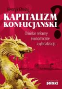 Okładka - Kapitalizm konfucjański. Chińskie reformy ekonomiczne a globalizacja