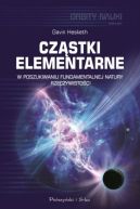 Ok�adka - Cz�stki elementarne. W poszukiwaniu fundamentalnej natury rzeczywisto�ci