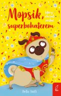 Okadka - Mopsik, ktry chcia zosta superbohaterem