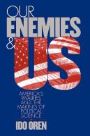 Ok�adka - Our Enemies and US: America's Rivalries and the Making of Political Science