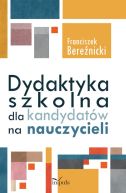 Okładka - Dydaktyka szkolna dla kandydatów na nauczycieli
