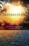 Okładka - Przebaczenie. Droga do pojednania z sobą i innymi