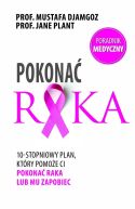 Ok�adka -  Pokona� raka. 10-stopniowy plan, kt�ry pomo�e ci pokona� raka lub mu zapobiec