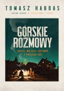 Ok�adka ksi�zki - G�rskie rozmowy. Ludzie, miejsca i historie z polskich g�r