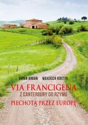 Ok�adka - Via Francigena. Z canterbury do Rzymu. Piechot� przez Europ�