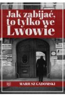 Okadka ksizki - Jak zabija to tylko we Lwowie