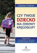 Okadka ksizki - Czy Twoje dziecko ma zdrowy krgosup? Bezpieczne wiczenia do stosowania w domu