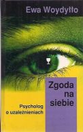 Okadka - Zgoda na siebie. Psycholog o uzalenieniach