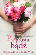 Okładka książki - Po prostu bądź