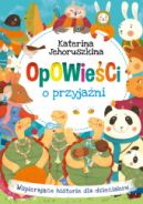 Ok�adka ksi�zki - Opowie�ci o przyja�ni. Wspieraj�ce historie dla dzieciak�w