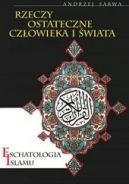 Okadka ksizki - Rzeczy ostateczne czowieka i wiata. Eschatologia Islamu