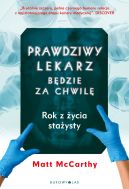 Okładka - Prawdziwy lekarz zaraz będzie. Rok z życia stażysty
