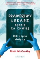 Okadka - Prawdziwy lekarz zaraz bdzie. Rok z ycia staysty