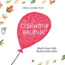 Ok�adka - Czerwony balonik. Opowie�� o bliskich, kt�rzy mieszkaj� w naszych sercach