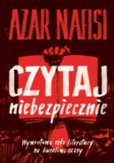 Okadka - Czytaj niebezpiecznie. Wywrotowa sia literatury na burzliwe czasy