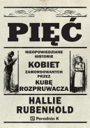 Okładka - Pięć. Nieopowiedziane historie kobiet zamordowanych przez Kubę Rozpruwacza