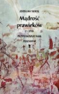Okadka ksizki - Mdro prawiekw. O czym przypominaj nam pradawni