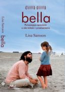 Okadka ksizki - Bella. Poruszajca opowie o sile mioci i przebaczenia