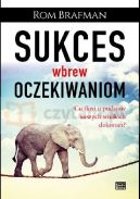 Ok�adka - Sukces wbrew oczekiwaniom. Co tkwi u podstaw naszych wielkich dokona�?