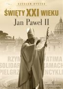 Okładka książki - Święty XXI wieku. Jan Paweł II