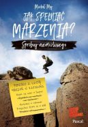 Okładka - Jak spełniać marzenia? Spróbuj niemożliwego 