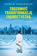 Ok�adka - Zrozumie� transformacj� energetyczn�. Od depresji do wizji albo jak wykopywa� si� z dziury, w kt�rej jeste�my