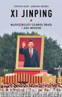 Ok�adka - Xi Jinping. Najpot�niejszy cz�owiek �wiata i jego imperium